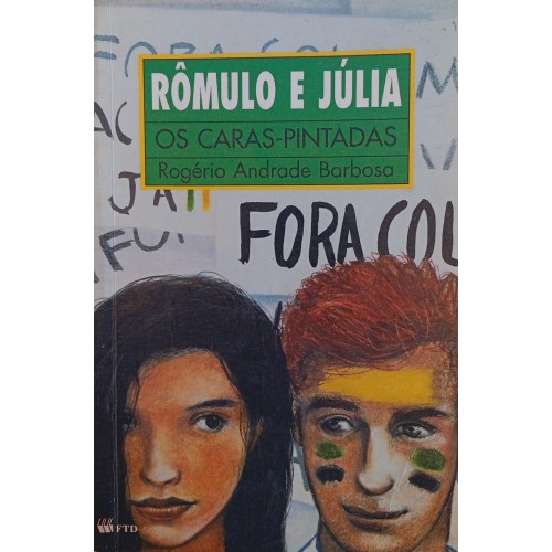 RÔMULO E JULIA OS CARAS-PINTADAS / ROGÉRIO ANDRADE BARBOSA