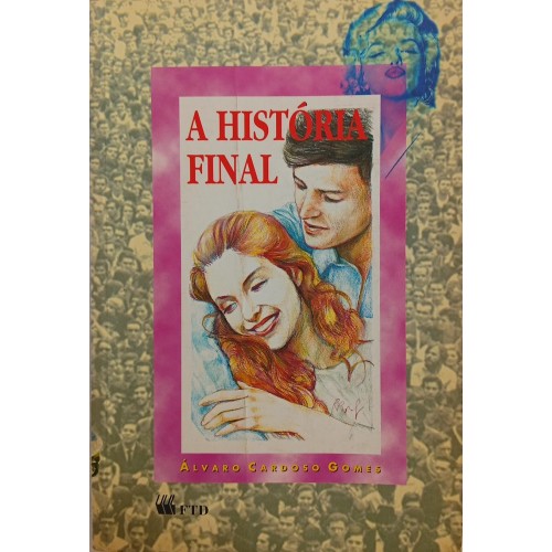 A HISTÓRIA FINAL / ÁVARO CARDOSO GOMES