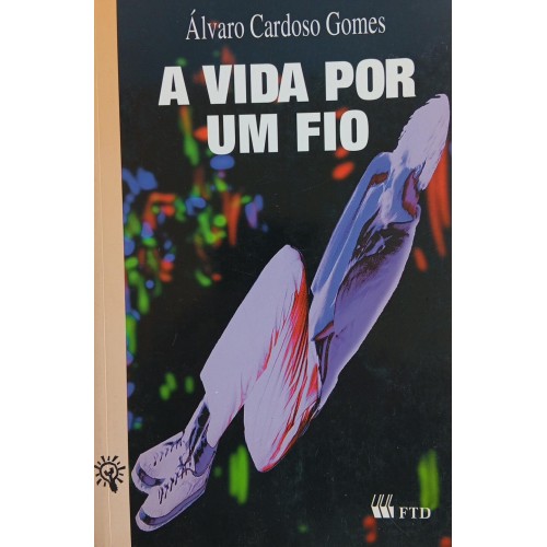 A VIDA POR UM FIO / ÁLVARO CARDOSO GOMES