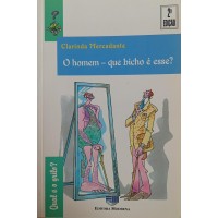 O HOMEM - QUE BICHO É ESSE? / CLARINDA MERCADANTE O HOMEM - QUE BICHO É ESSE? / CLARINDA MERCADANTE