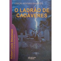 O LADRÃO DE CADÁVERES / ROBERT LOUIS STEVENSON O LADRÃO DE CADÁVERES / ROBERT LOUIS STEVENSON