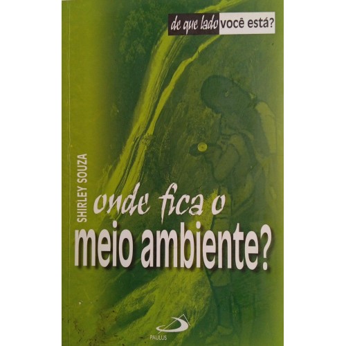 ONDE FICA O MEIO AMBIENTE? / SHIRLEY SOUZA