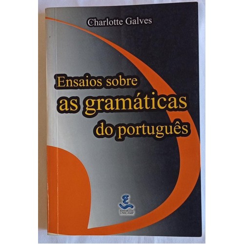ENSAIOS SOBREAS GRAMÁTICAS DO PORTUGUÊS / CHARLOTTE GALVES