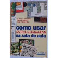 COMO USAR OUTRAS LINGUAGENS NA SALA DE AULA / BEATRIZ MARCONDES-GILDA MENEZES-THAÍS TOSHIMITSU