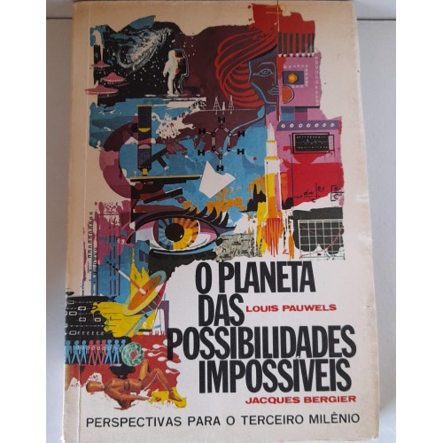O PLANETA DAS POSSIBILIDADES IMPOSSVEIS-LOUIS PAUWELS