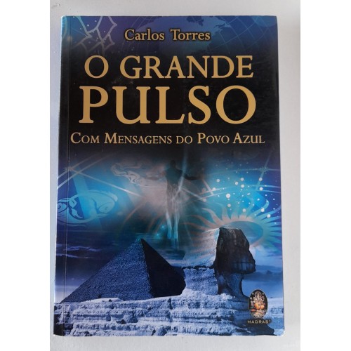O GRANDE PULSO-COM MENSAGENS DO POVO AZUL- CARLOS TORRES