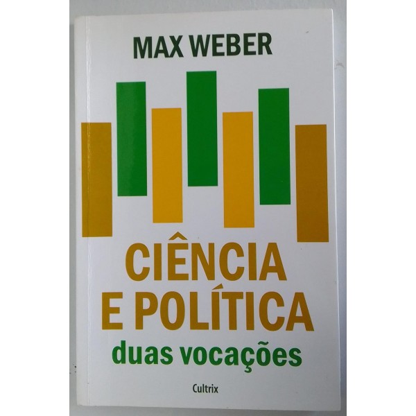 CÊNCIA E POLÍTICA DUAS VOCAÇÃO-MAX WEBER