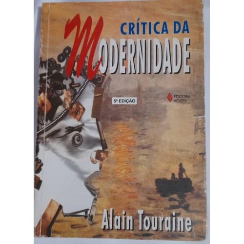 CRÍTICA DA MODERNIDADE/ALAIN TOURAINE
