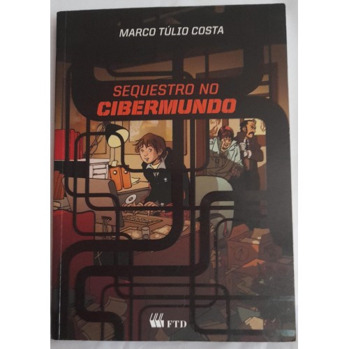 SEQUESTRO NO CIBERMUNDO/MARCO TÚLIO COSTA