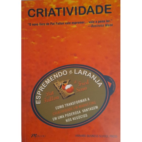 CRIATIVIDADE ESPREMENDO A LARANJA/PAT FALLON