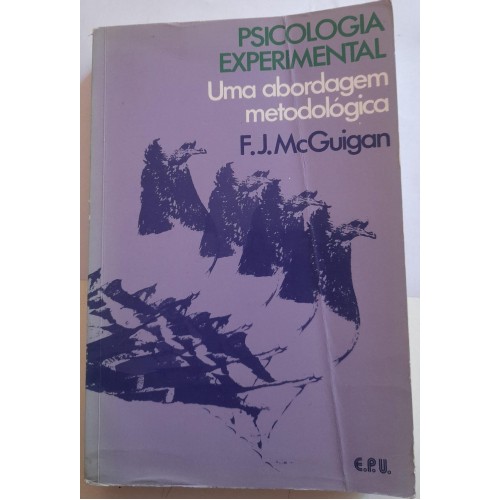 PSICOLOGIA EXPERIMENTAL UMA ABORDAGEM METODOLÓGICA/F.J.McGUIGAN