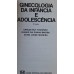 GINECOLOGIA DA INFÂNCIA E ADOLESCÊNCIA/TOURINHO BASTOS MOREIRA