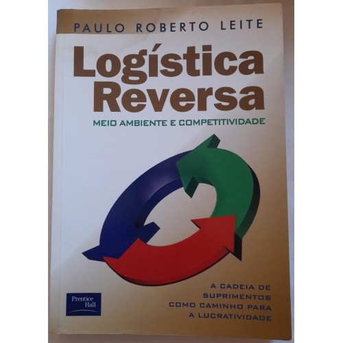 LOGISTICA REVERSA MEIO AMBIENTE E COMPETITIVIDADE/PAULO ROBERTO LEITE