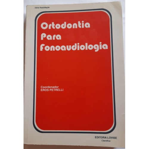 ORTODONTIA PARA FONOAUDIOLOGIA/EROS PETRELLI COORDNADOR