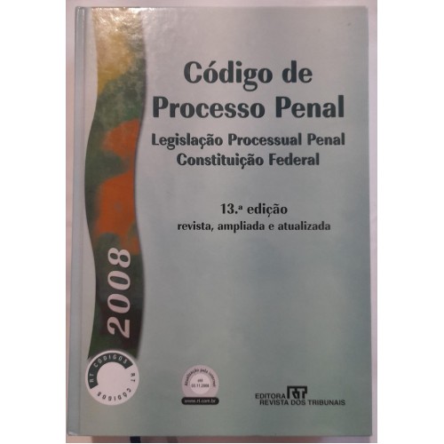 CÓDIGO DE PROCESSO PENAL,LEGISLAÇÃO PROCESSUAL PENAL CONSTITUIÇÃO FEDERAL 2008 