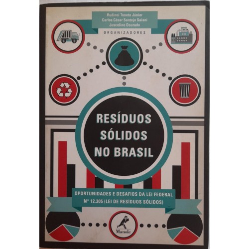 RESÍDUOS SÓLIDOS NO BRASIL/RUDINEI TONETO JÚNIOR/CARLOS CÉSAR SANTEJO SAIANI/JUSCELINO DOURADO