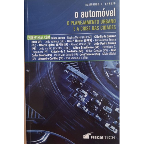 O AUTOMÓVEL O PLANEJAMENTO URBANO E A CRISE DAS CIDADES/RAIMUNDO C. CARUSO