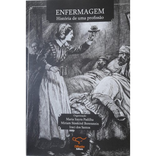 ENFERMAGEM HISTÓRIA DE UMA PROFISÃO/MARIA ITAYRA PADILHA E OUTROS 