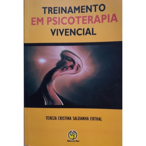 TREINAMENTO EM PSICOTERAPIA VIVENCIAL/TEREZA CRISTINA SALDANHA ERTHAL