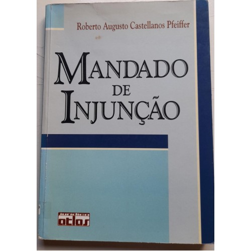 MANDADO DE INJUÇÃO/ROBERTO AUGUSTO CASTELLANOS PFEIFFER