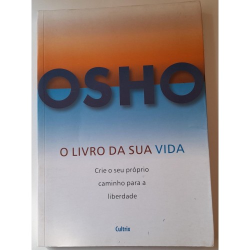 O LIVRO DA SUA VIDA-CRIE O SEU PRÓPRIO CAMINHO PARA A LIBERDADE