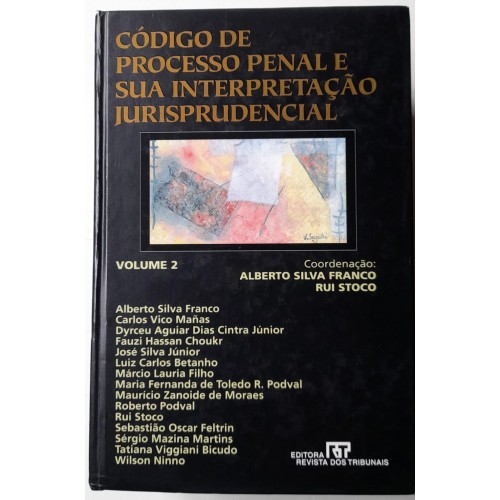 CÓDIGO PENAL E SUA INTERPRETAÇÃ0 JURISPRUDENCIAL VOLUME.2/ALBERTO SILVA FRANCO RUI STOCO