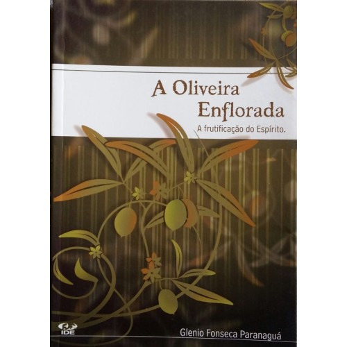 GLENIO FONSECA PARANAGUÁ  A OLIVEIRA ENFLORADA 