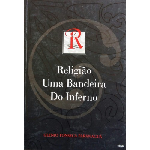 GLENIO FONSECA PARANAGUÁ RELIGIÃO UMA BANDEIRA DO INFERNO