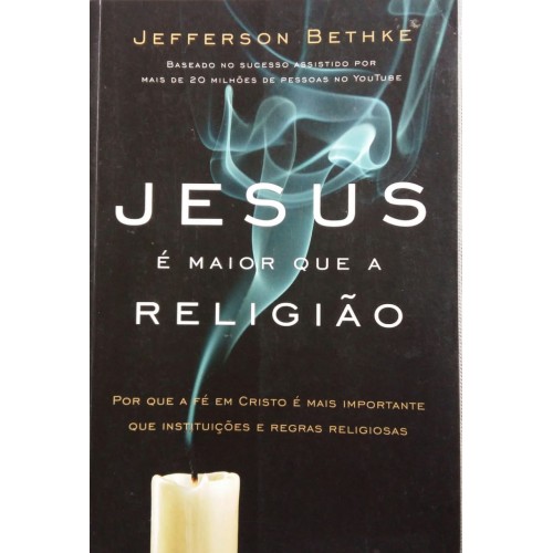 JEFFERSON BETHKE JESUS É MAIOR QUE A RELIGIÃO