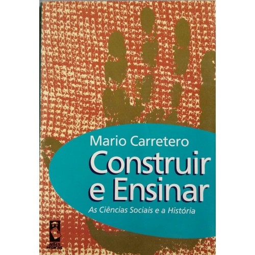 MARIO CARRETERO CONSTRUIR E ENSINAR AS CIÊNCIAS SOCIAIS E A HISTÓRIA