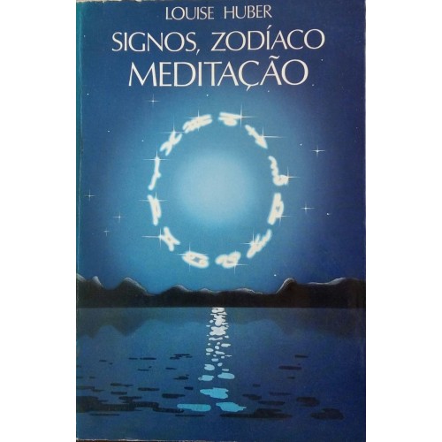 LOUISE HUBER SIGNOS ZODÍACO MEDITAÇÃO
