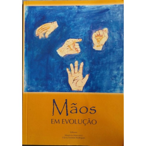 MAURÍCIO MOSCOVICI  FLÁVIO FREINKEL RODRIGUES MÃOS EM EVOLUÇÃO 