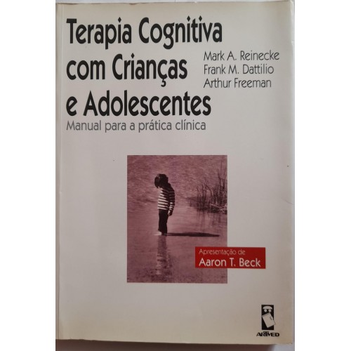 TERAPIA COGNITIVA COM CRIANÇAS E ADOLESCENTES-MARK A. REINECKE E OUTROS