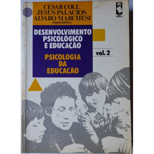 DESENVOLVIMENTO PSICOLOGICO E EDUCAÇÃO VOL.2-CÉSAR COLL/JESÚS PALACIO/ORG