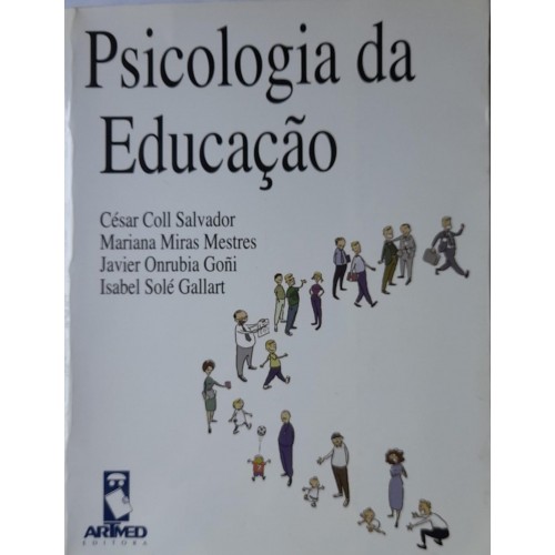 PSICOLOGIA DA EDUCAÇÃO/CÉSAR COLL SALVADOR E ORG.