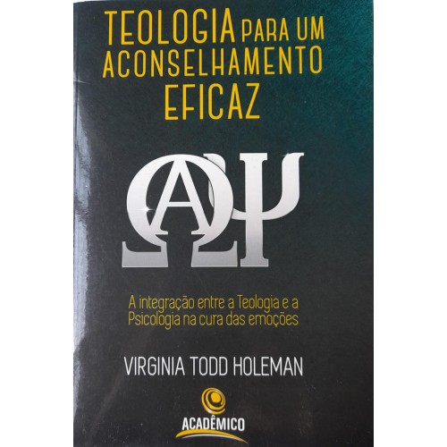 TEOLOGIA PARA UM ACONSELHAMENTO EFICAZ/VIRGINIA TODD HOLEMAN