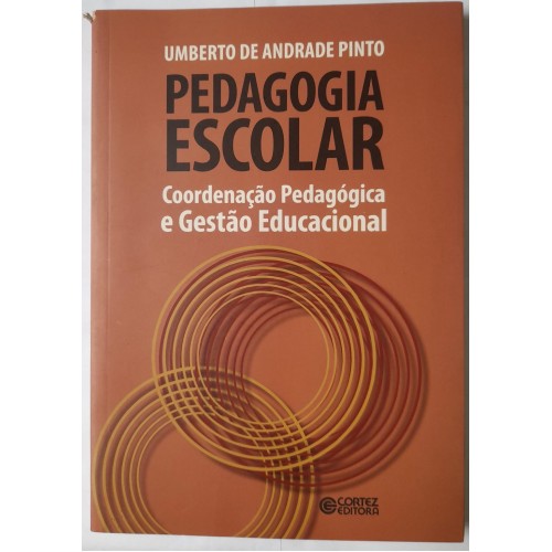 PEDAGOGIA ESCOLAR COODENAÇÃO PEDAGÓGICA E GESTÃO EDUCACIONAL-UMBERTO DE ANDRADE PINTO
