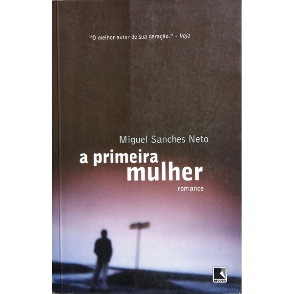 A PRIMEIRA MULHER MIGUEL SANCHES NETO