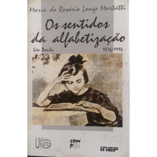 MARIA DO ROSÁRIO LONGO MORTATTI O SENTIDO DA ALFABETIZAÇÃO