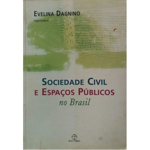 SOCIEDADE CIVIL E ESPAÇOS PÚBLICOS NO BRASIL EVELINA DAGNINO