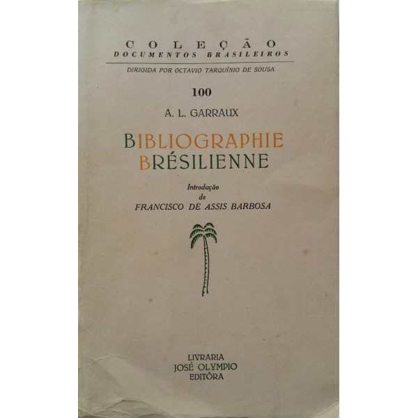 BIBLIOGRAPHIE BRÉSILENNE  COLEÇÃO DOCUMENTOS BRASILEIROS A.L. GARRAUX