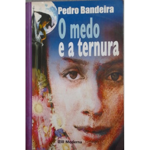 PEDRO BANDEIRA O MEDO E A TERNURA