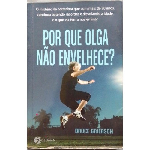 POR QUE OLGA NÃO ENVELHECE? BRUCE GRIERSON 
