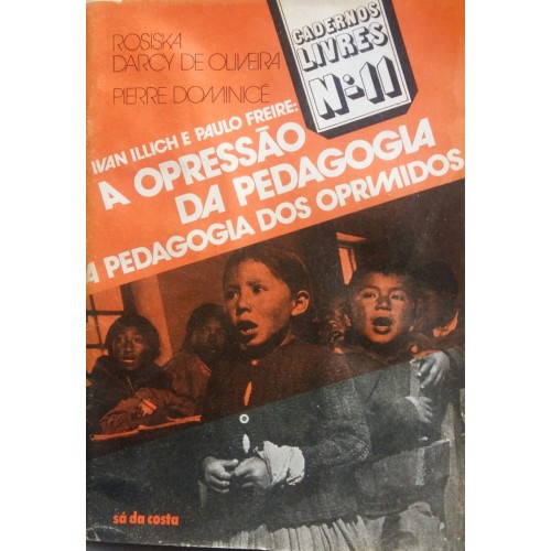 ROSISKA DARCY DE OLIVEIRA PIERRE DOMINICÉ A OPRESSÃO DA PEDAGOGIA A PEDGOGIA DOS OPRIMIDOS