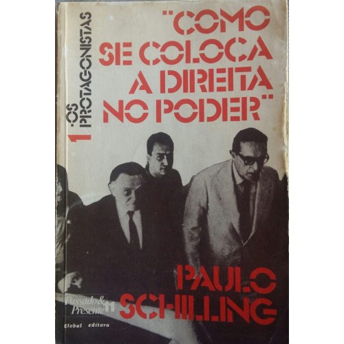 PAULO SCHILLING COMO SE COLOCA A DIREITA NO PODER