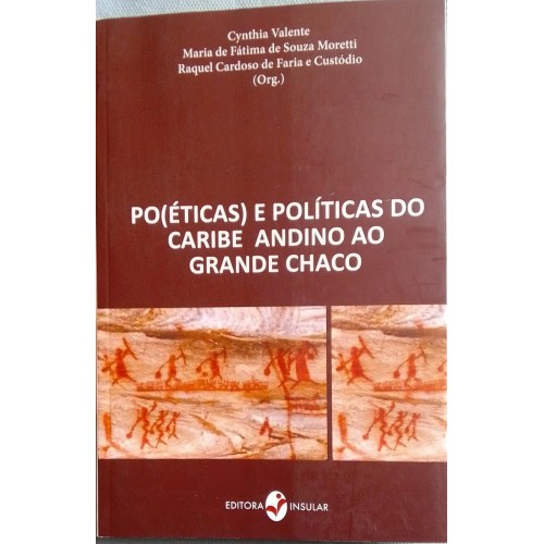 POÉTICA E POLÍTICAS DO CARIBE ANDINO AO GRANDE CHACO
