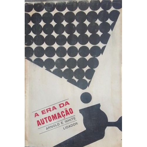 A ERA DA AUTOMAÇÃO ARNOLD E WHITE