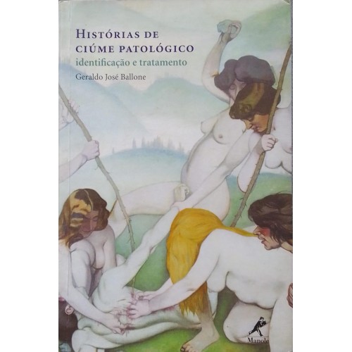 HISTÓRIA DE CIÚME PATOLÓGICO-IDENTIFICAÇÃO E TRATAMENTO GERALDO JOSÉ BALLONE