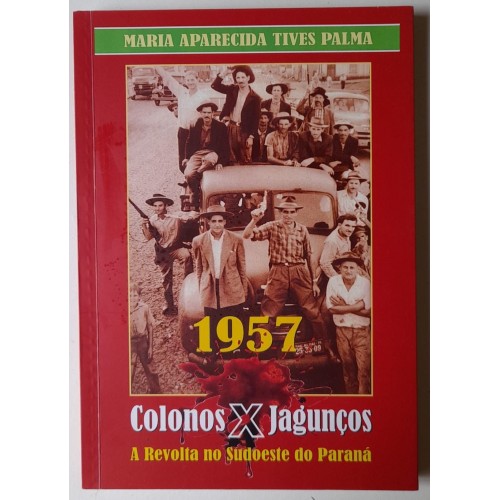COLONOS X JAGUNÇOS-A REVOTA NO SUDOESTE DO PARANÁ- MARIA APARECIDA TIVES PALMA  