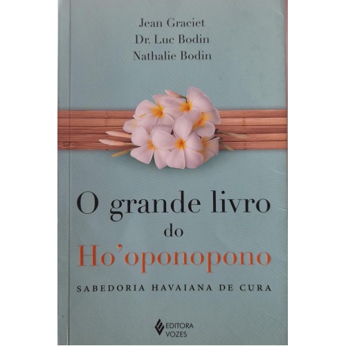 O GRANDE LIVRO DO HO´OPONOPONO-JEAN GRACIET E OUTROS